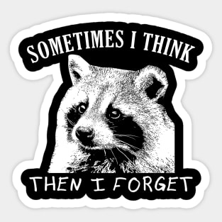 Sometimes I think.. then I forget Raccoon Sticker